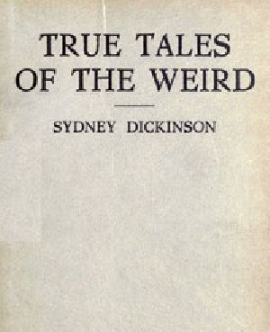 [Gutenberg 46647] • True Tales of the Weird: a record of personal experiences of the supernatural